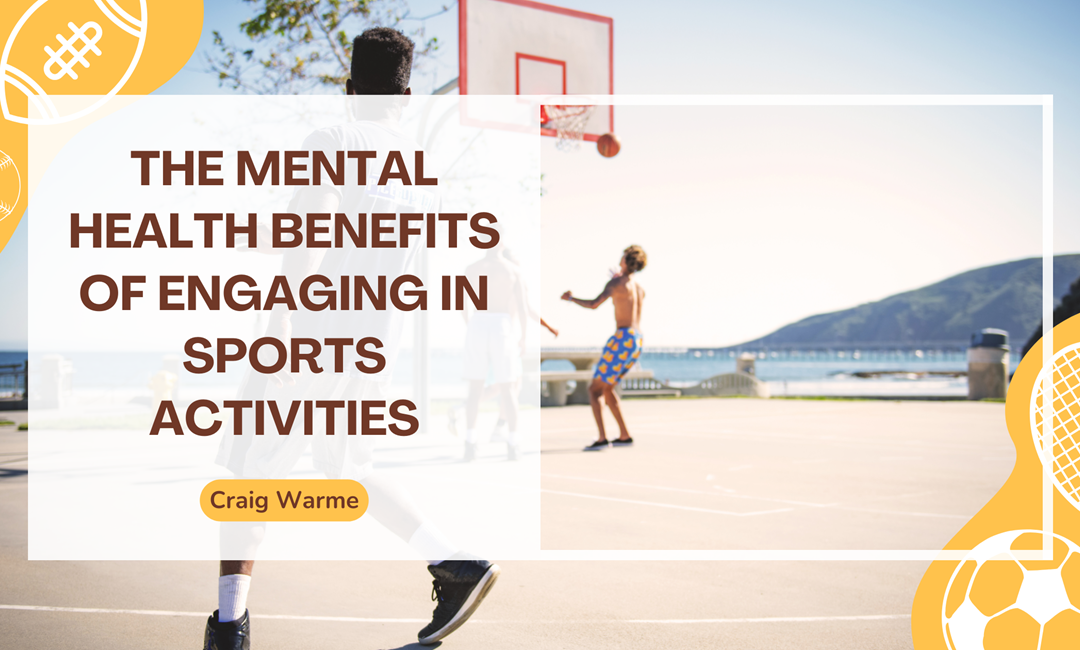 The Mental Health Benefits of Engaging in Sports Activities